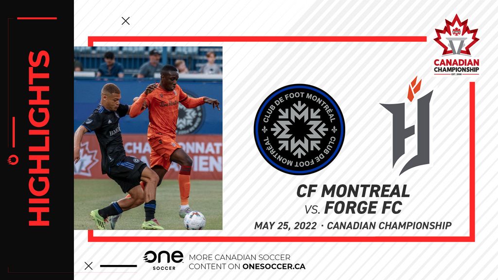 HIGHLIGHTS: CF Montreal Vs. Forge FC (May 25, 2022)